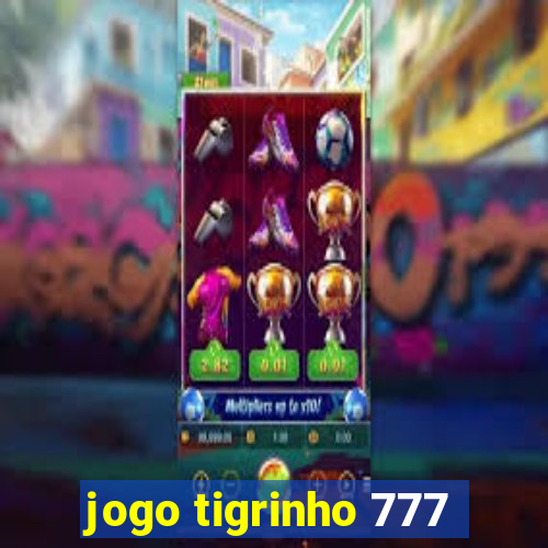 jogo tigrinho 777